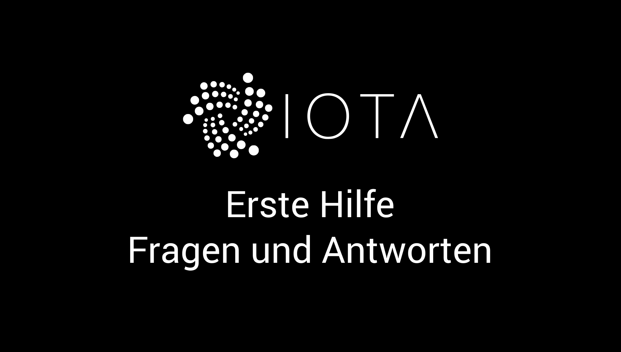 IOTA – Erste Hilfe, Fragen und Antworten (FAQ)
