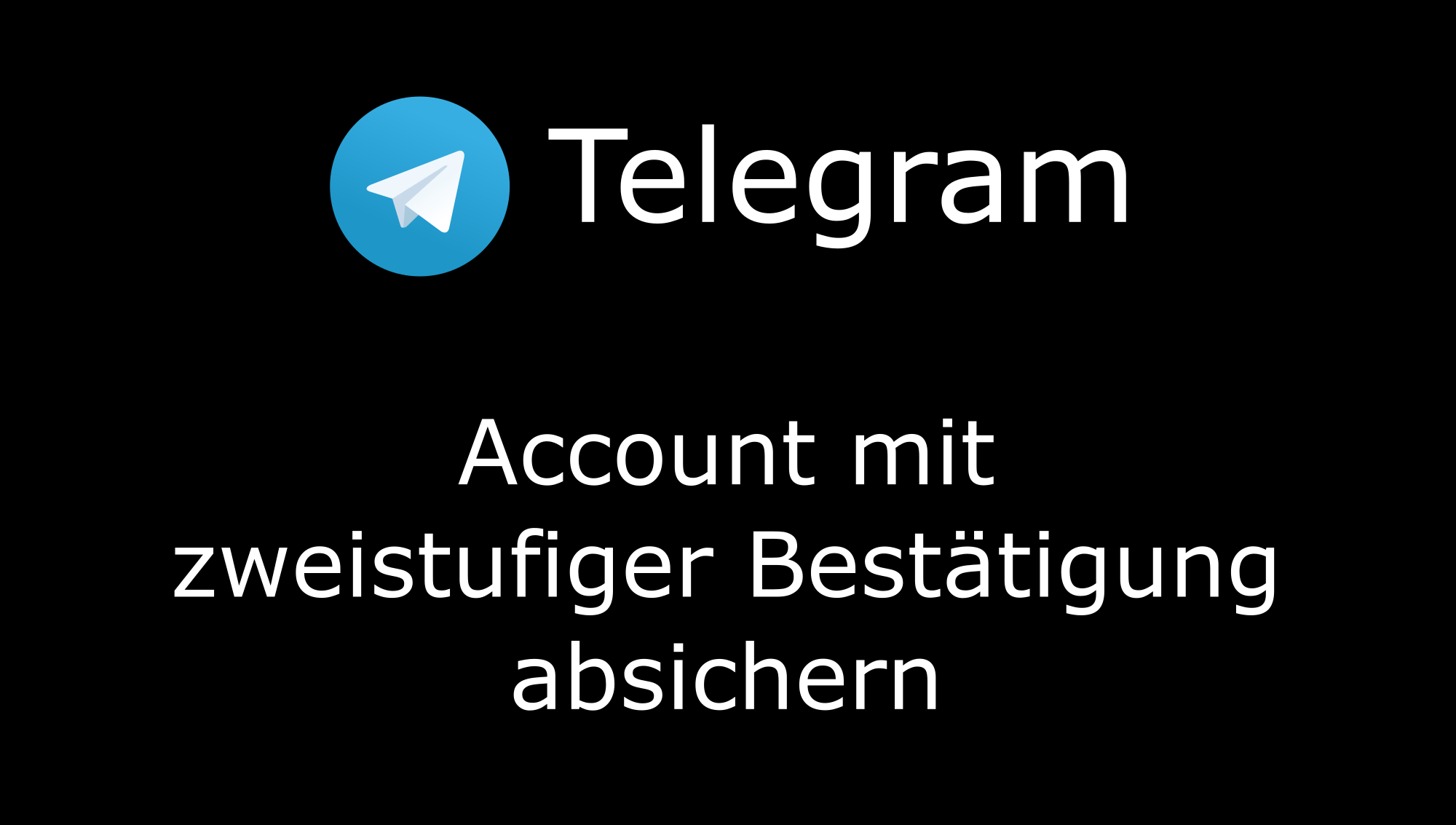 Telegram-Account mit zweistufiger Bestätigung absichern (Two-Step-Verification)