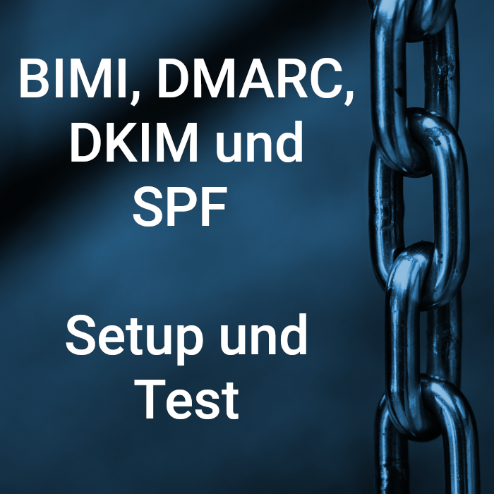 BIMI, DMARC, DKIM und SPF - Anleitung zum Einrichten und Testen