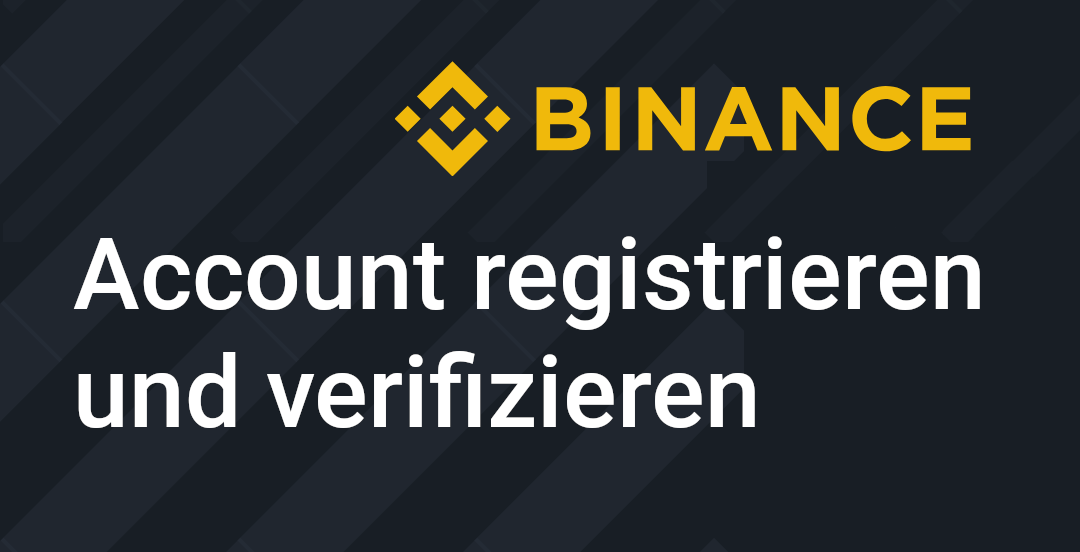 Binance Account registrieren - Konto erstellen - Deutsche Anleitung